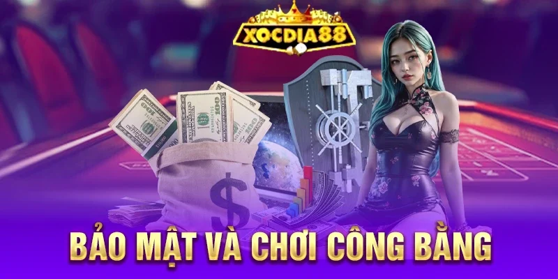 Xocdia88 Bảo mật và chơi công bằng