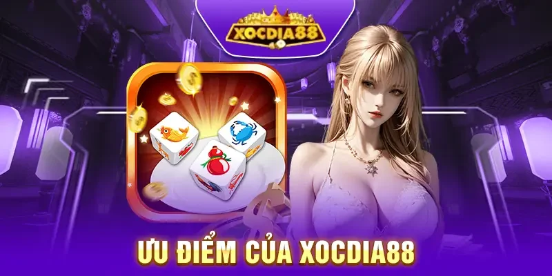 Tổng hợp những ưu điểm Xocdia88