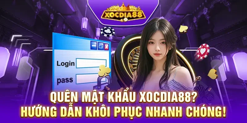 Quên mật khẩu XocDia88? Hướng dẫn khôi phục nhanh chóng!