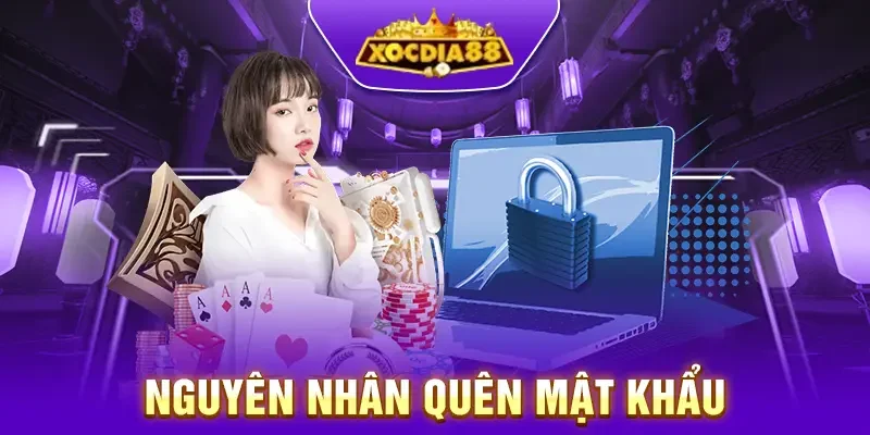 Nguyên nhân quên mật khẩu Xocdia88