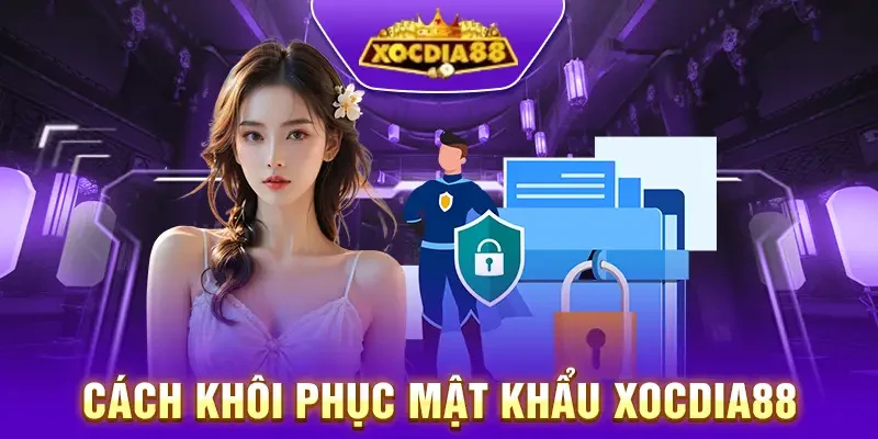 Cách khôi phục mật khẩu Xocdia88