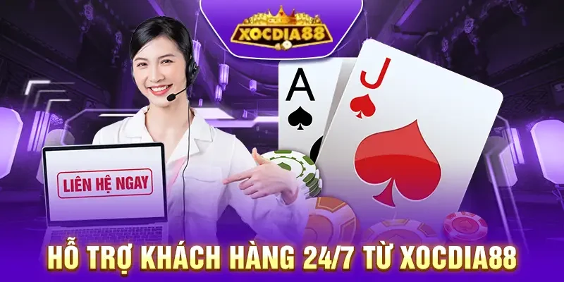 Xocdia88 hỗ trợ khách hàng chuyên nghiệp 24/7