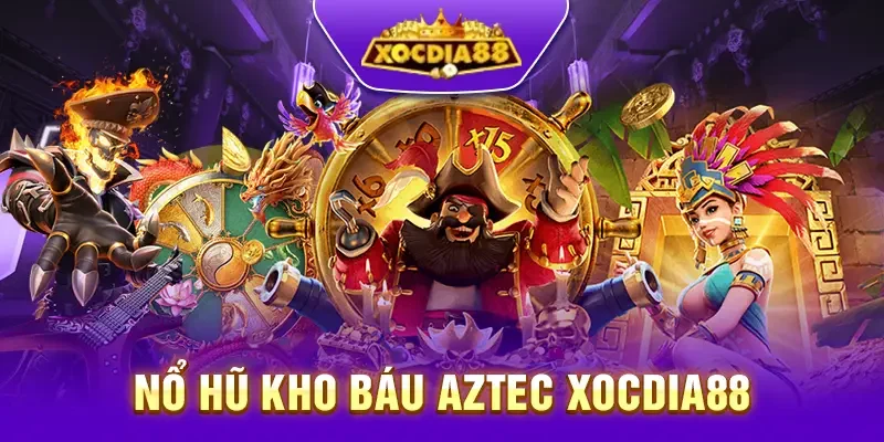 Game nổ hũ Kho báu Aztec tại XocDia88 – Chơi và Nhận Thưởng Lớn!